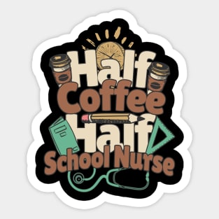 Half Coffee Half School Nurse Sticker